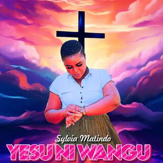 Yesu Ni Wangu