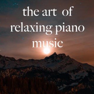 the art of relaxing piano music