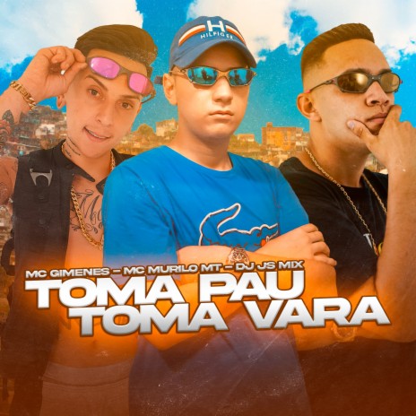 Toma Pau, Toma Vara ft. MC Gimenes & MC Murilo MT | Boomplay Music