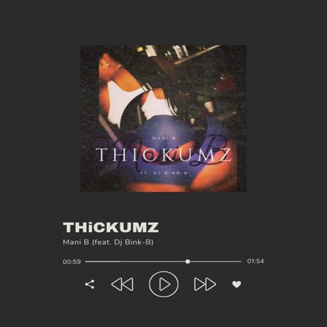 THiCKUMZ ft. Dj Bink-B | Boomplay Music