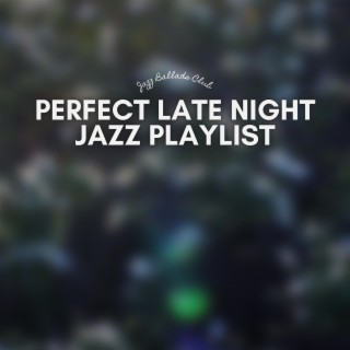 Perfect Late Night Jazz Playlist