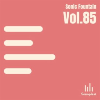 Sonic Fountain, Vol. 85
