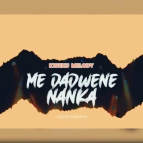 Me Dadwene Nanka