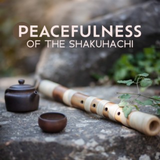 Peacefulness of the Shakuhachi: Japanese Flute Relaxation