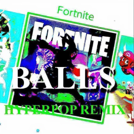 Fortnite Balls (Hyperpop Remix) ft. Anni Dani & Bennett Q | Boomplay Music