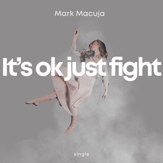 It's ok just fight