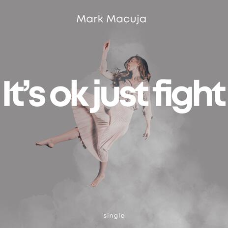 It's ok just fight ft. Ethel Macuja