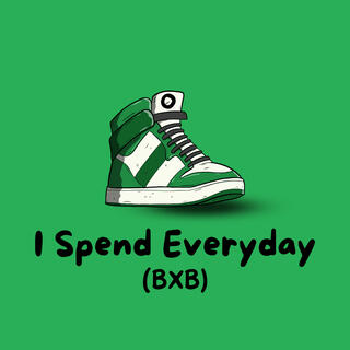 I Spend Everyday