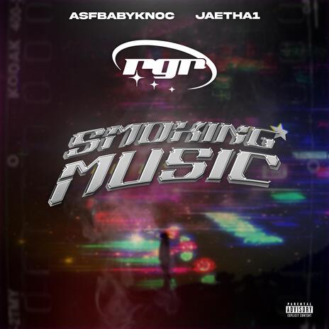 Smoking Music ft. jaetha1 & AsfBabyknoc | Boomplay Music