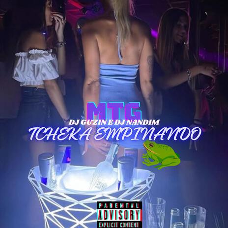 TCHEKA EMPINANDO ft. DJ NANDIM & MC PEDRIN DO ENGENHA | Boomplay Music