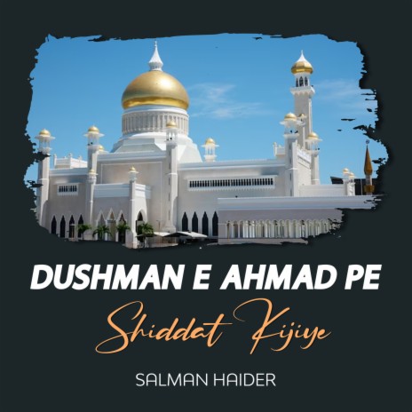 Dushman e Ahmad Pe Shiddat Kijiye | Boomplay Music