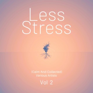 Less Stress (Calm And Collected), Vol. 2
