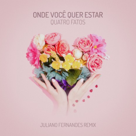 Onde Você Quer Estar (Juliano Fernandes Extended Remix) ft. Quatro Fatos | Boomplay Music