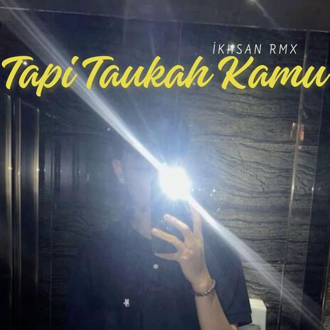 Tapi Taukah Kamu | Boomplay Music