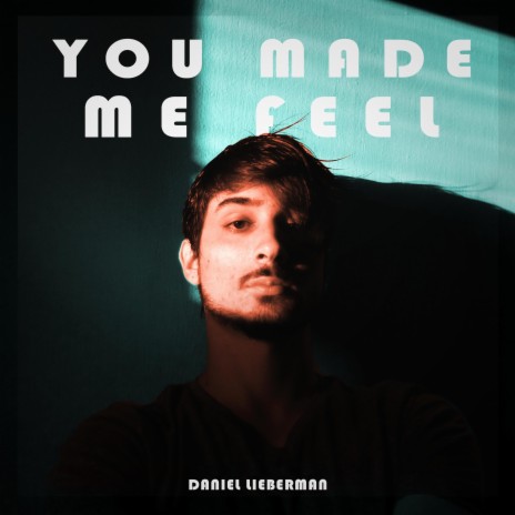 You Made Me Feel