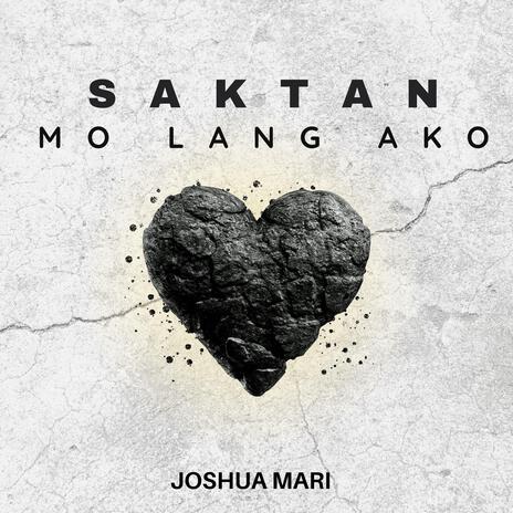 Saktan Mo Lang Ako | Boomplay Music