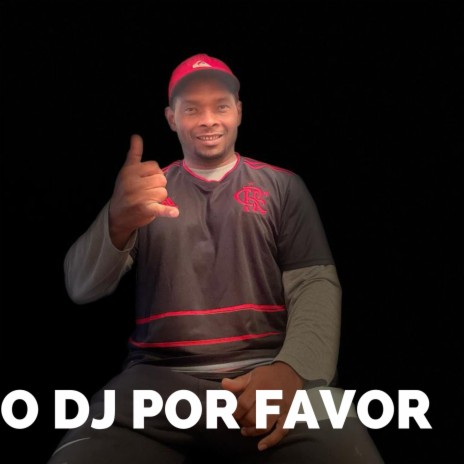 O DJ POR FAVOR | Boomplay Music