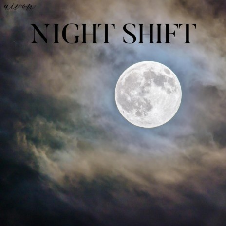 aivon - Night Shift | Boomplay Music