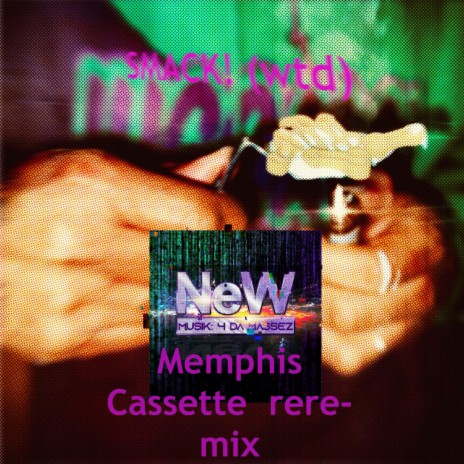 SMACK! (Memphis Casette rere-Mix) [wtd]