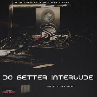 Do Better Interlude