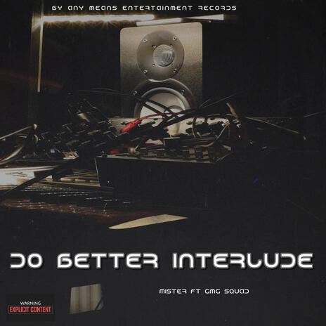 Do Better Interlude ft. Gmg Squad | Boomplay Music