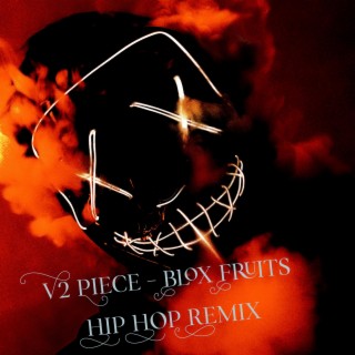 V2 Piece (Blox Fruits Hip Hop Remix)