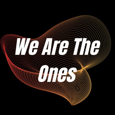 We Are The Ones | Boomplay Music