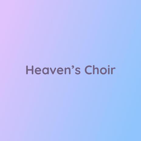 Heaven's Choir | Boomplay Music