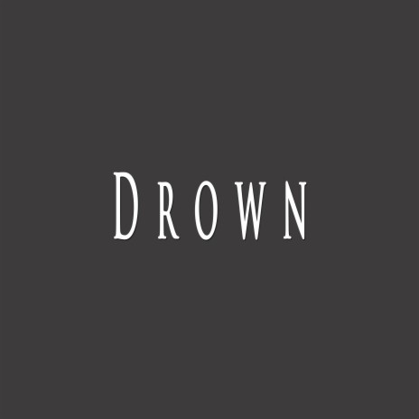 Drown ft. Ribez | Boomplay Music