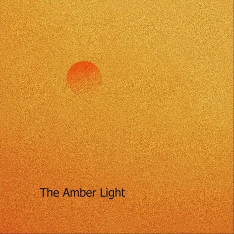 The Amber Light | Boomplay Music