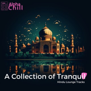 A Collection of Tranquil Hindu Lounge Tracks