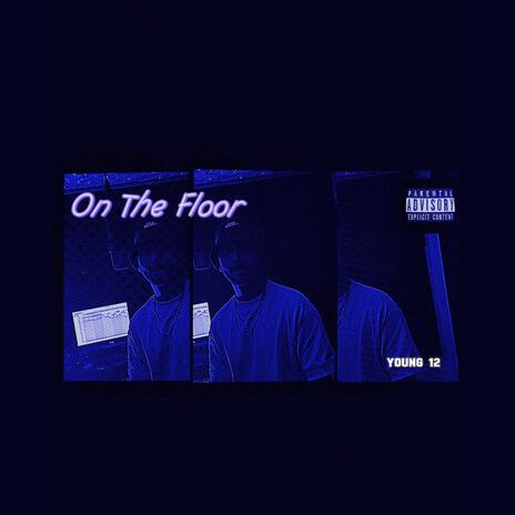 On The Floor ft. Young 12 | Boomplay Music