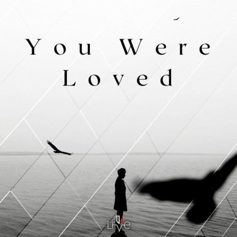 You Were Loved | Boomplay Music