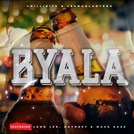Byala ft. Lesmahlanyeng, Leon Lee, Bayor97 & Mack Eaze | Boomplay Music