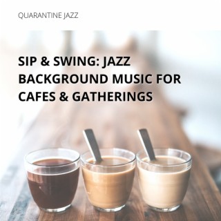 Sip & Swing: Jazz Background Music for Cafes & Gatherings