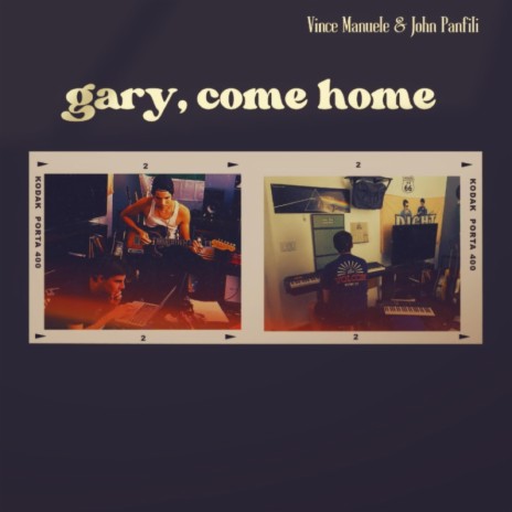 Gary, Come Home ft. John Panfili