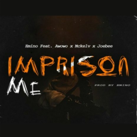 Imprison Me ft. Mckelv, awowo & Joebee | Boomplay Music