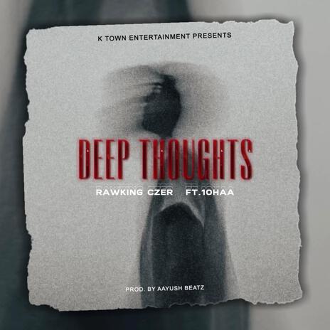 DEEP THOUGHTS ft. 10HAA | Boomplay Music