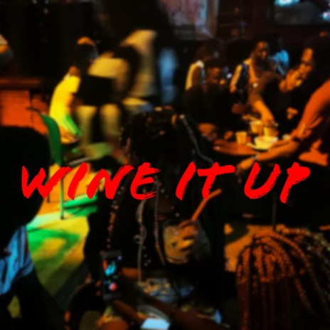 Wine It Up ft. Kwame ken | Boomplay Music