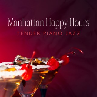 Manhattan Happy Hours: Tender Piano Jazz, Piano Music for Stress Relief, Manhattan Piano Jazz Coffeeshop Ambience