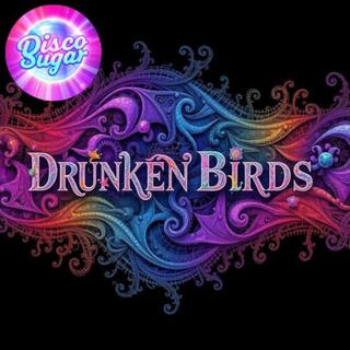 Drunken Birds