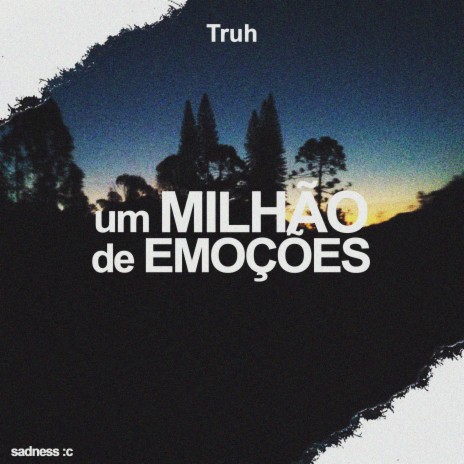 Um Milhão de Emoções ft. Truh | Boomplay Music