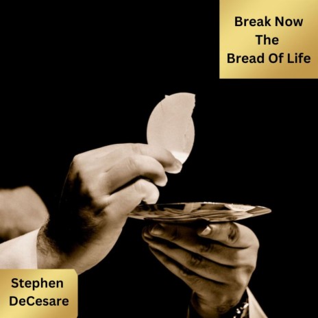 Break Now the Bread of Life | Boomplay Music