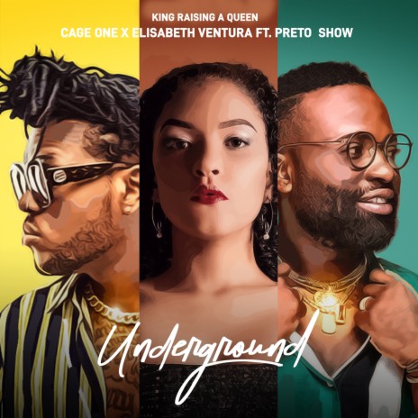 Underground (King Raising A Queen) ft. Elisabeth Ventura & Preto Show | Boomplay Music