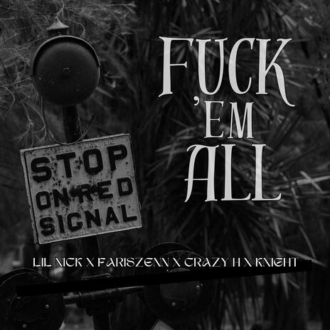 FUCK’EM ALL ft. Itz Wahid, Crazy H & Knight | Boomplay Music