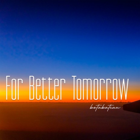 For Better Tomorrow | Boomplay Music