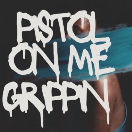 Pistol On Me Grippin' | Boomplay Music