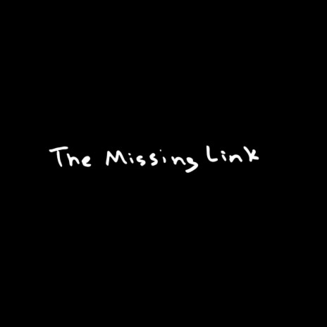 The Missing Link | Boomplay Music