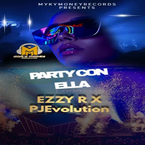 PARTY CON ELLA - EZZY R X PJ EVOLUTION | Boomplay Music