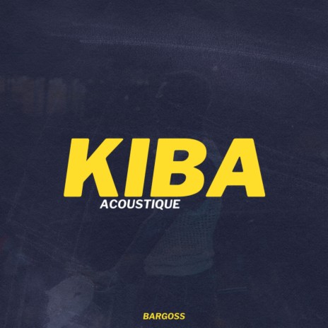 Kiba Acoustique | Boomplay Music